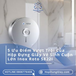uu-diem-hop-dung-giay-ve-sinh-cuon-lon-inox-roto-5822i